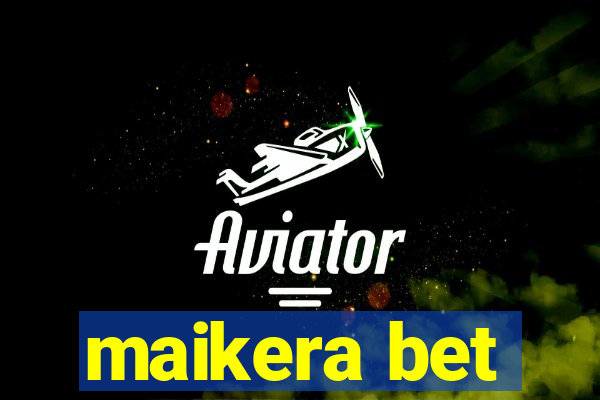 maikera bet